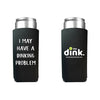 The Dink Dinking Problem Slim Can Cooler