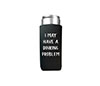 The Dink Dinking Problem Slim Can Cooler
