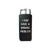 The Dink Dinking Problem Slim Can Cooler