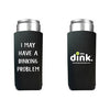 The Dink Dinking Problem Slim Can Cooler