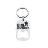 Born To Rally Pickleball Bottle Opener Keychain - Dink Responsibly Born To Rally QG01N-SIL-OS